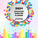 2024 Childcare Director Planner: Your Essential Companion for an Organized Year