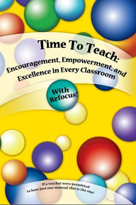 Time To Teach: Encouragement, Empowerment, and Excellence in Every Classroom (book)