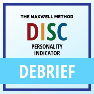 Maxwell DISC Personality Indicator Report Debrief Session